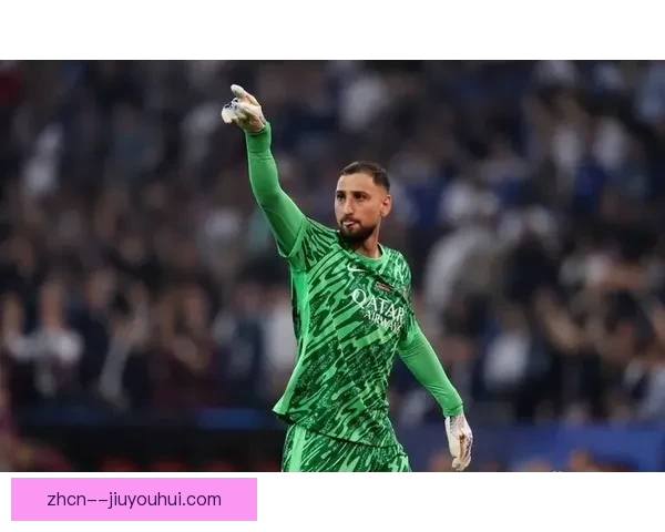 巴黎圣日耳曼门将多纳鲁马喜迎父亲身份正式升级